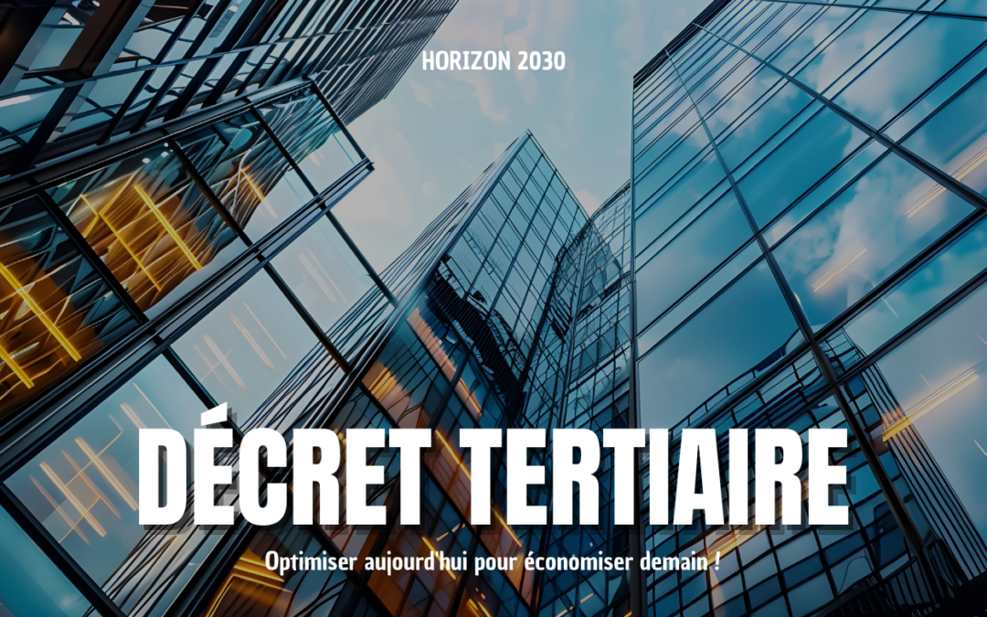 Décret tertiaire : optimiser aujourd’hui pour économiser demain !